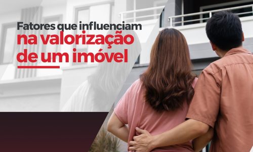 Fatores que influenciam a valorização de 1 imóvel